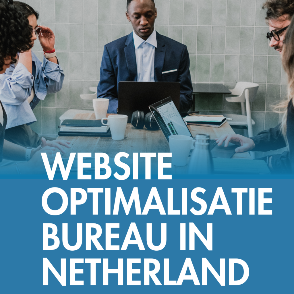 Website optimalisatie bureau in Netherland