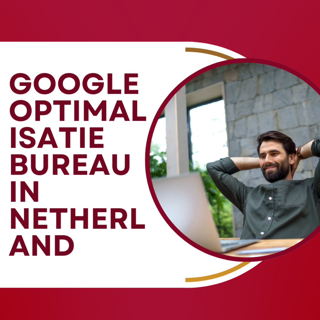 Google optimalisatie bureau in Netherland