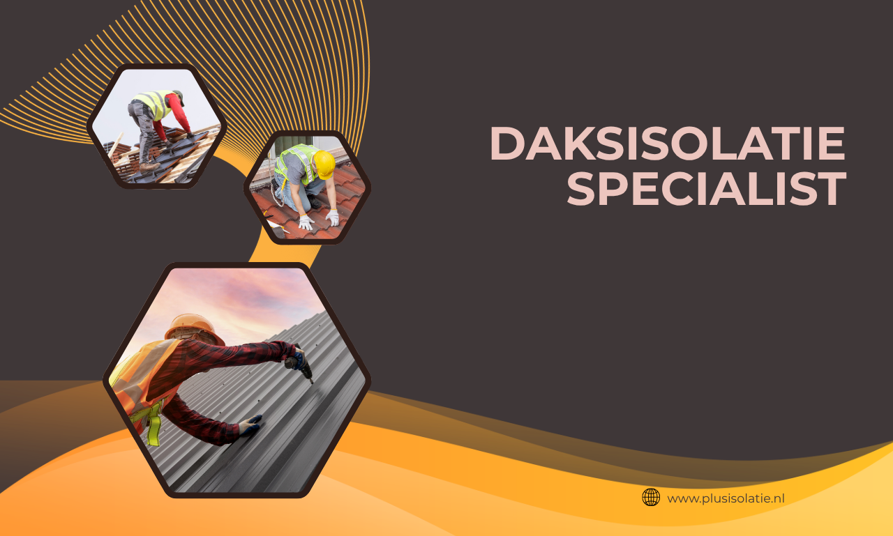 Daksisolatie specialist: waarom professionele dakisolatie de slimste investering is