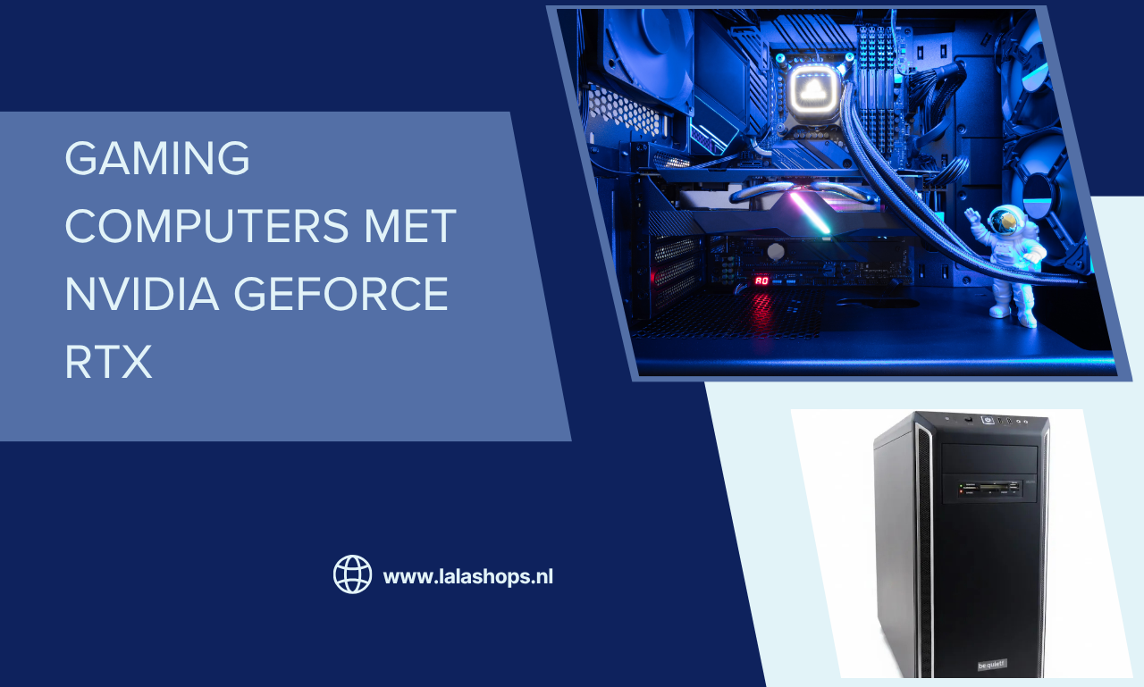 Gaming computers met NVIDIA GeForce RTX: De Beste Keuze voor Maximale Gamingprestaties