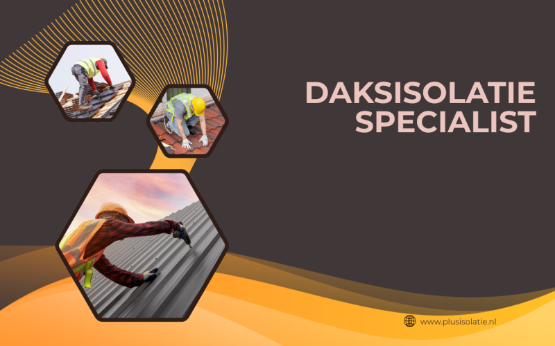 Daksisolatie specialist: waarom professionele dakisolatie de slimste investering is