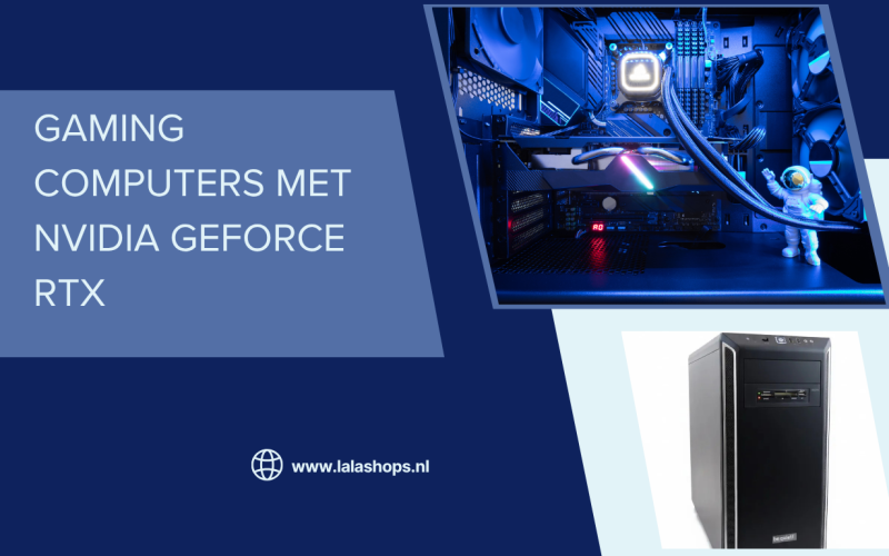 Gaming computers met NVIDIA GeForce RTX: De Beste Keuze voor Maximale Gamingprestaties