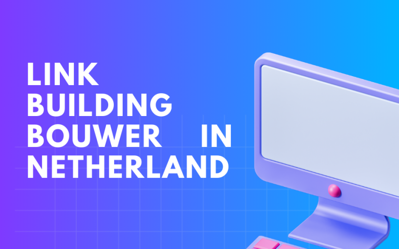 Link building bouwer in Netherland